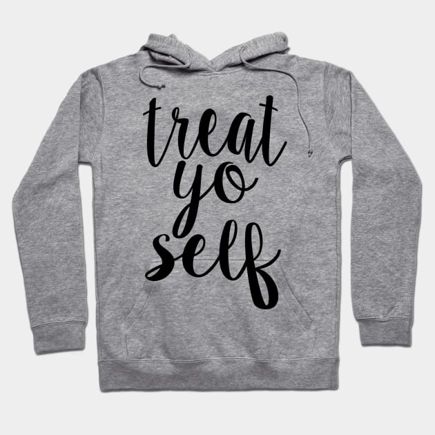 Treat Yo Self Hoodie by lolosenese